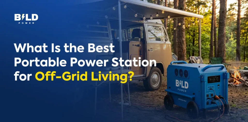 What Is the Best Portable Power Station for Off-Grid Living